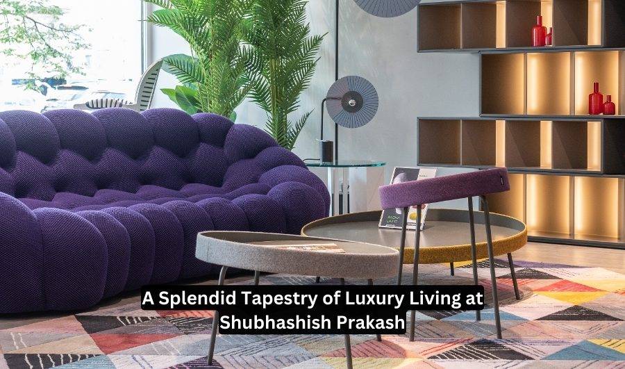 A Splendid Tapestry of Luxury Living at Shubhashish Prakash