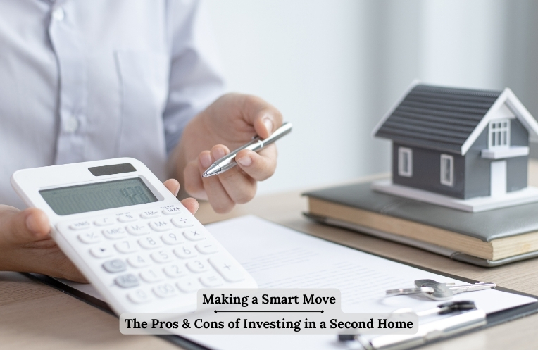 Making a Smart Move: The Pros & Cons of Investing in a Second Home