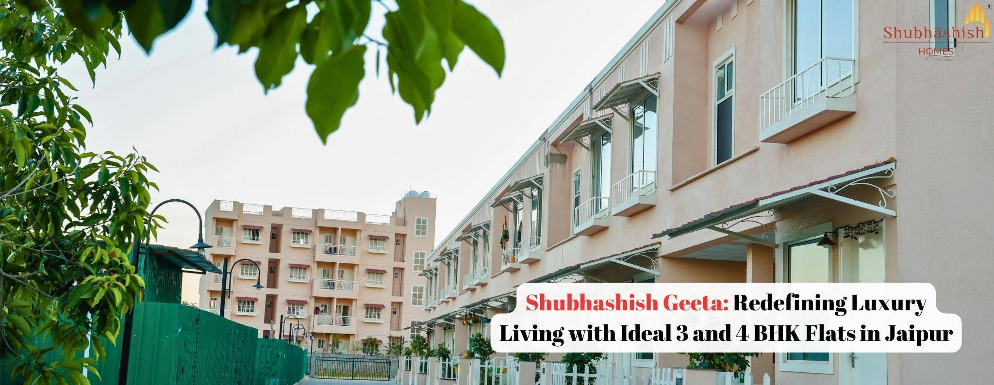 Shubhashish Geeta: Redefining Luxury Living with Ideal 3 and 4 BHK Flats in Jaipur