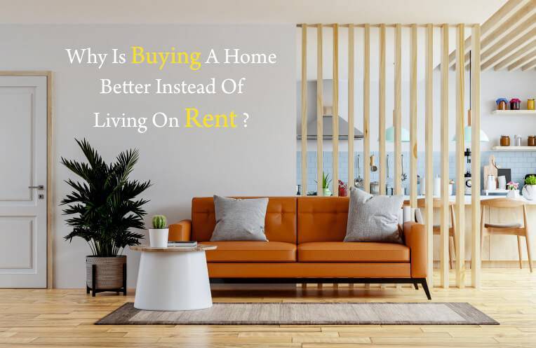 Why Is Buying A Home Better Instead Of Living On Rent?
