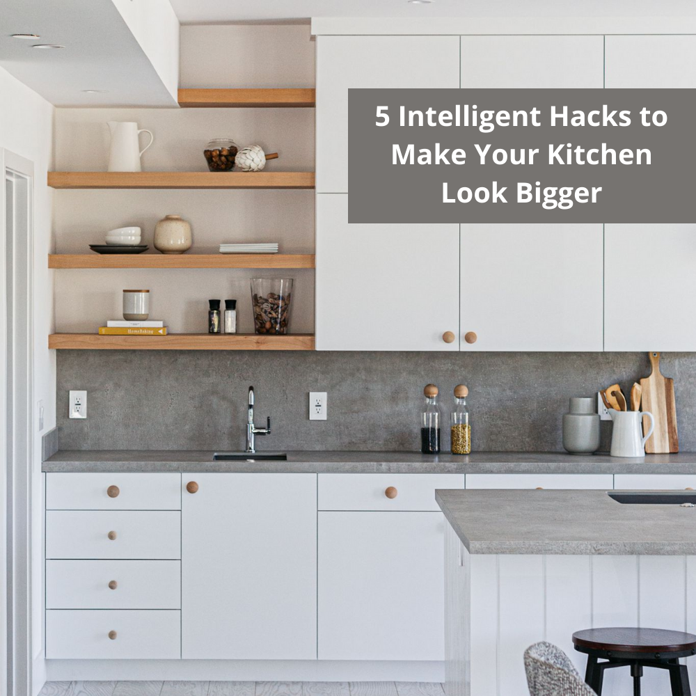 5 Intelligent Hacks to Make Your Kitchen Look Bigger