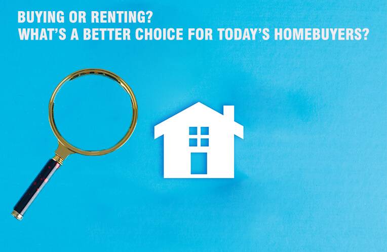 Buying Or Renting? What's a Better Choice For Today's Homebuyers?