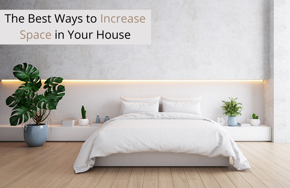 The Best Way to Increase Space in Your House